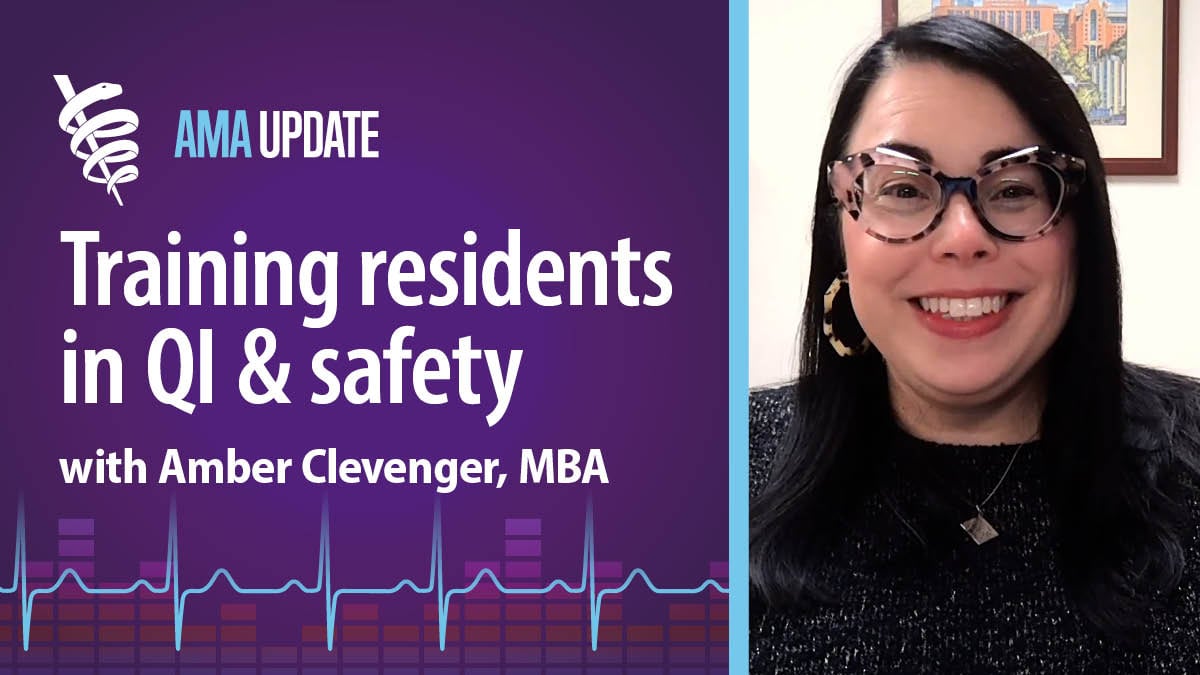 QIPS in health care: Quality improvement training for residents and the importance of patient safety | AMA Update Video