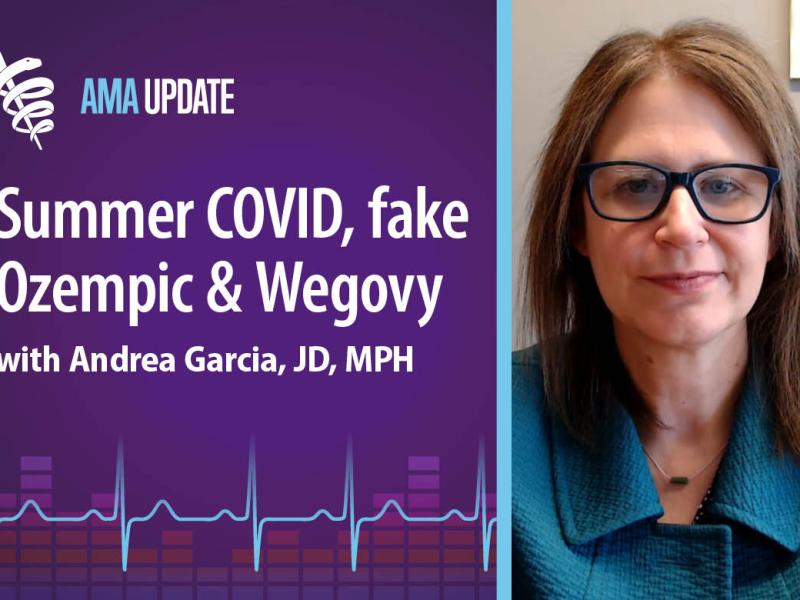 AMA Update for June 26, 2024: Heat related illness, summer COVID uptick and WHO weight loss drug warning for fake Ozempic online
