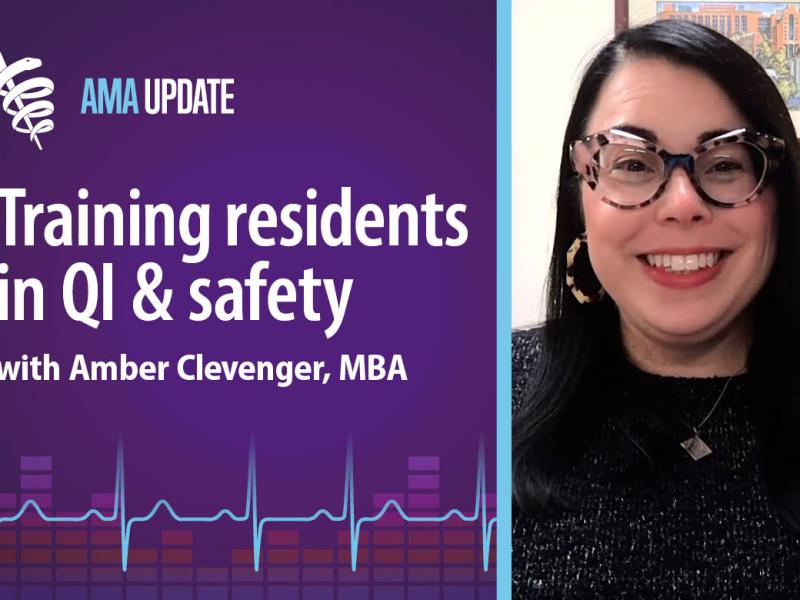 AMA Update for Sept. 13, 2024: QIPS in health care: Quality improvement training for residents and the importance of patient safety