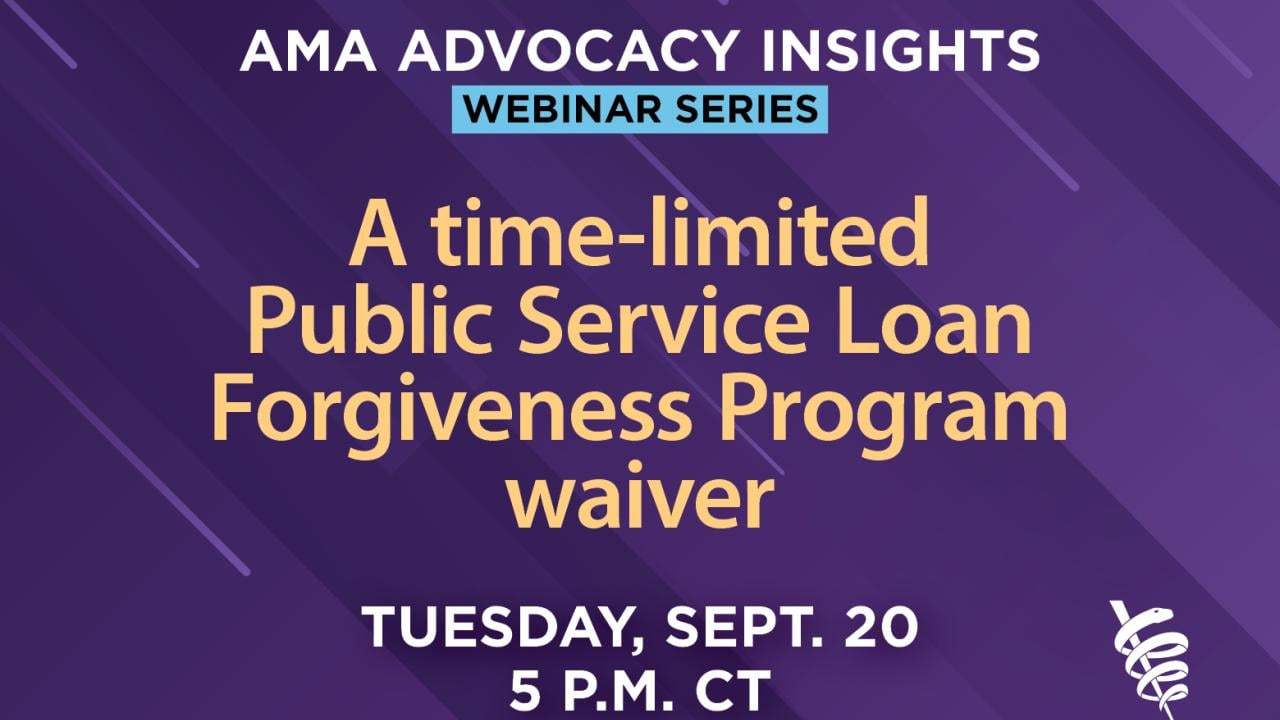 Ama Advocacy Insights Webinar Series A Time Limited Pslf Program Waiver American Medical Association