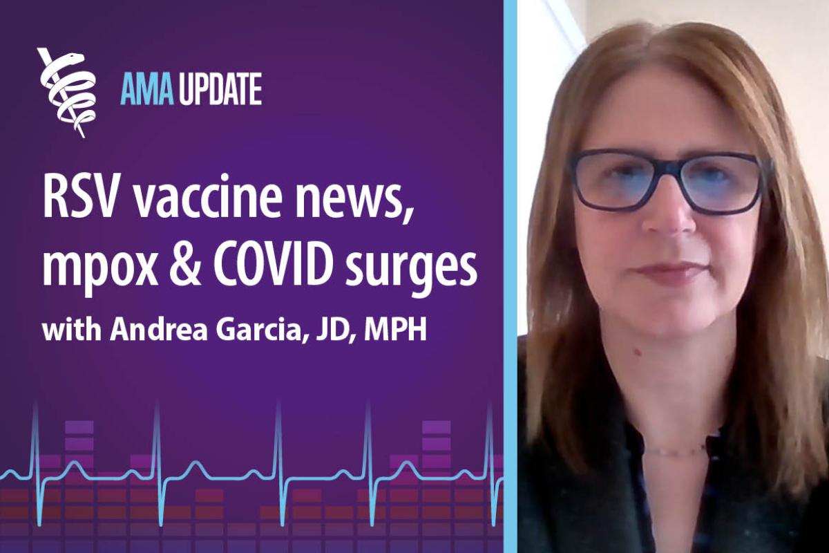 AMA Update for Aug. 12, 2024: Mpox news, CDC RSV vaccine for adults, COVID summer surge and the end of free COVID vaccines