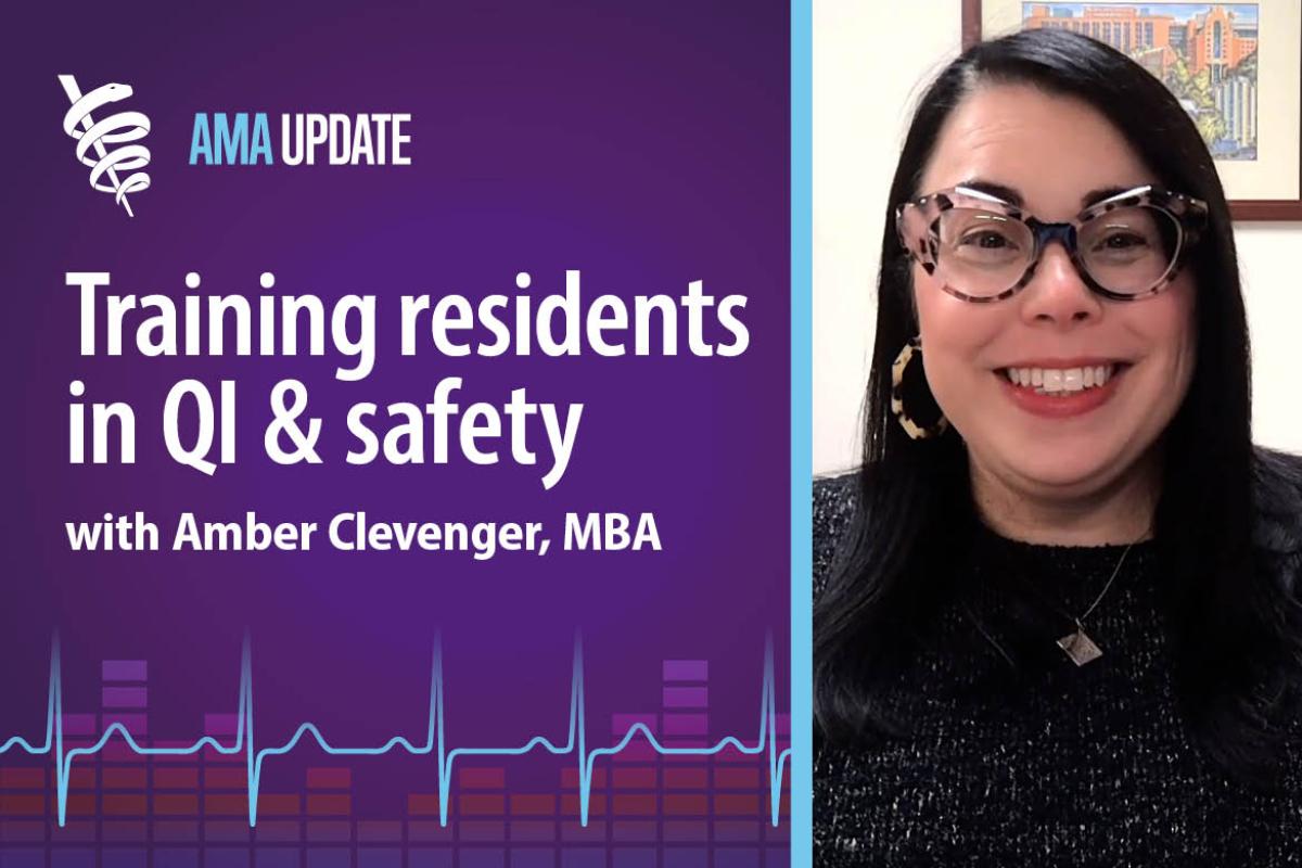 AMA Update for Sept. 13, 2024: QIPS in health care: Quality improvement training for residents and the importance of patient safety