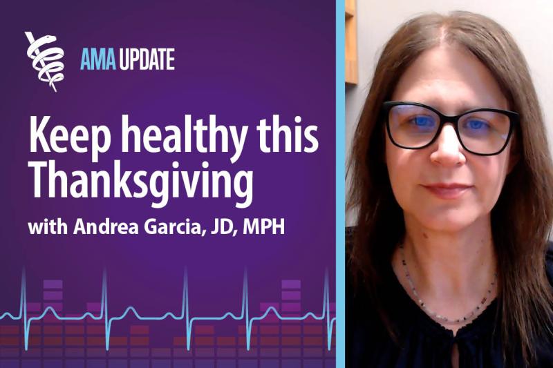 AMA Update for Nov. 26, 2024: A healthier holiday: Avoiding colds, the health benefits of gratitude and 5 more minutes of exercise